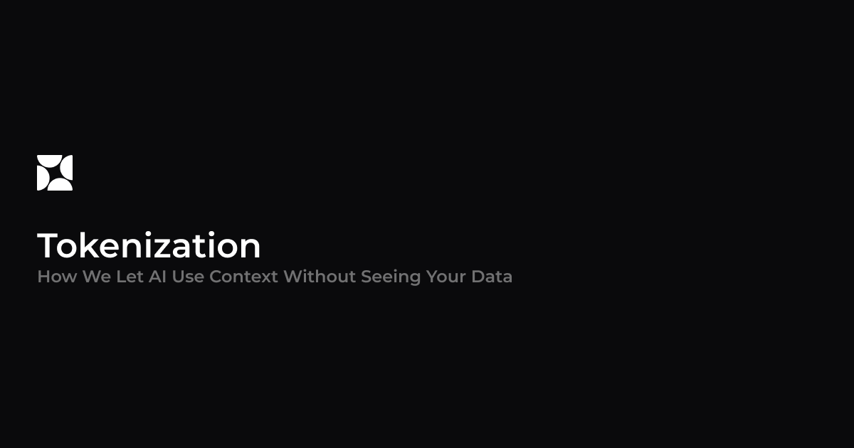 Tokenization: How We Let AI Use Context Without Seeing Your Data